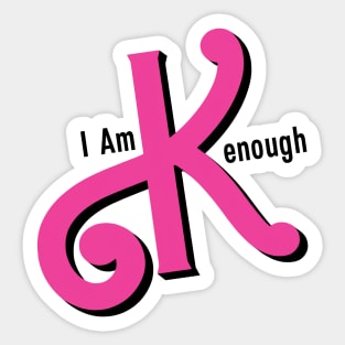 I Am Kenough Sticker